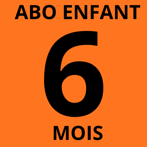 Abonnement 6 mois -12 ans